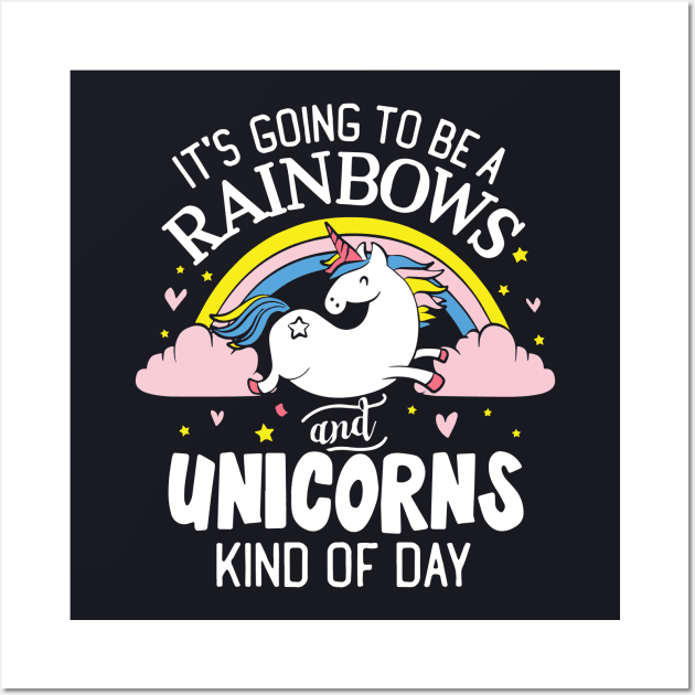 Its Going Tobe A Rainbowa And Unicorn Kind Of Day Unicorn Wall Art by huepham613